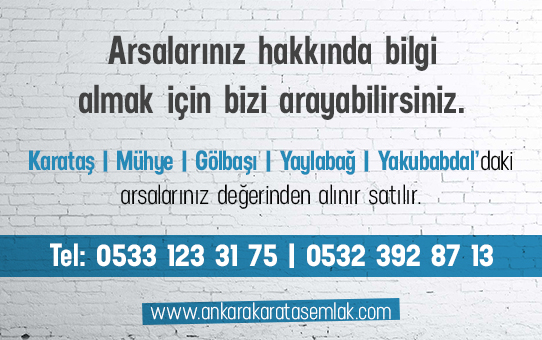 Karataş | Mühye | Gölbaşı | Yaylabağ | Yakubabdal’daki arsalarınız değerinden alınır satılır.